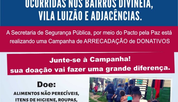 Pacto pela Paz realiza campanha para vítimas de alagamento nos bairros da Divinéia, Vila Luizão e adjacências
