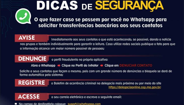 SSP-MA INFORMA O QUE FAZER CASO SE PASSEM POR VOCÊ NO WHATSAPP PARA SOLICITAR TRANSFERÊNCIA BANCÁRIAS AOS SEUS CONTATOS