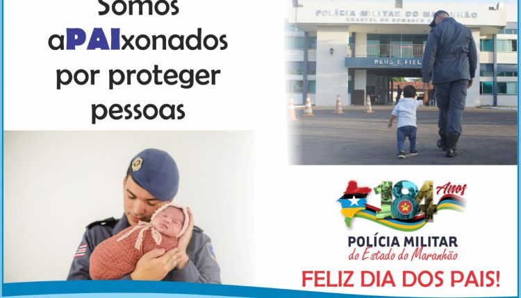 Homenagem da Polícia Militar do Maranhão – DIA DOS PAIS