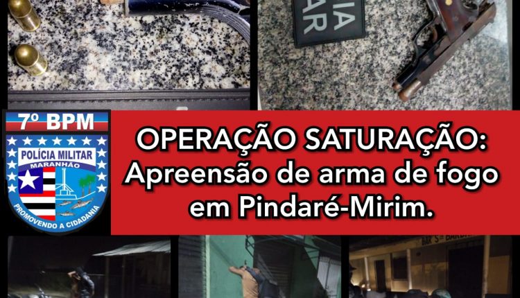 7° BPM APREENDE ARMA DE FOGO DURANTE OPERAÇÃO SATURAÇÃO NA CIDADE DE PINDARÉ-MIRIM