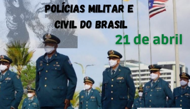 21 de abril, Dia de Tiradentes, patrono das Polícias Militares do Brasil