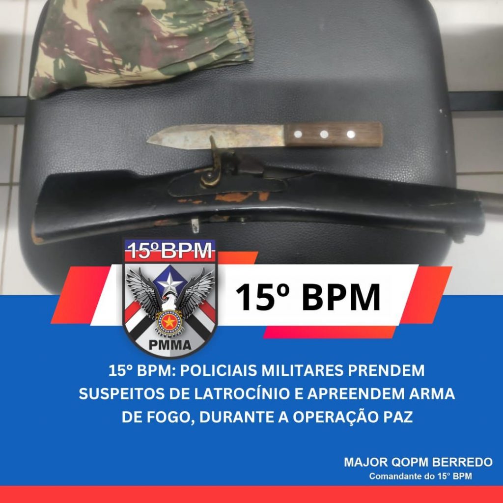 15° BPM: POLICIAIS MILITARES PRENDEM SUSPEITOS DE LATROCÍNIO E APREENDEM ARMA DE FOGO, DURANTE A OPERAÇÃO PAZ